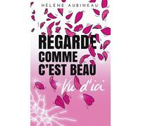 Regarde comme c'est beau vu d'ici - Hélène Aubineau - Librinova - broché - Témoignage