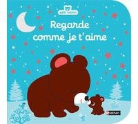 Regarde comme je t'aime – Livre d'éveil à toucher pour les bébés, dès 6 mois – Nathan