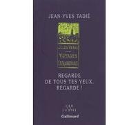 Regarde de tous tes yeux, regarde ! Jean-Yves Tadié (Auteur)