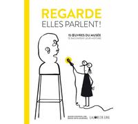 Regarde, elles parlent ! - 15 oeuvres du musée racontent leu 15 oeuvres du musée racontent leur histoire - Fausto Gilberti - Joie De Lire - relié - Document jeunesse