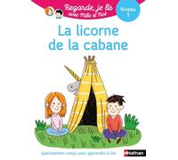Regarde, je lis avec Noé et Mila - Lecture CP - Niveau 1 - La licorne de la cabane: Niveau 1
