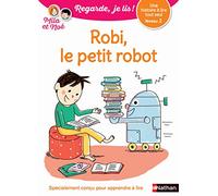 Regarde, je lis avec Noé et Mila - lecture CP - Niveau 2 - Robi le petit robot: Niveau 2