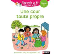 Regarde, je lis avec Noé et Mila - Lecture CP - Niveau 3 - Une cour toute propre