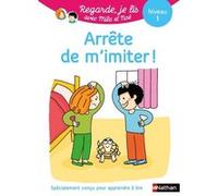 Regarde je lis! Une histoire à lire tout seul - Arrête de m'imiter Niveau 1 Éric Battut (Auteur), Nathalie Desforges (Illustration)
