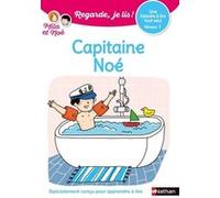 Regarde Je lis ! Une histoire à lire tout seul - Capitaine Noé - niveau 1 Eric Battut (Auteur), Marion Piffaretti (Illustration), Nathalie Desforges (Illustration)