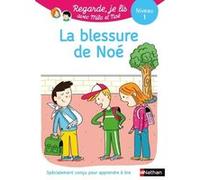 Regarde je lis! Une histoire à lire tout seul - La blessure de Noé Niveau 1 Marion Piffaretti (Illustration), Eric Battut (Auteur)