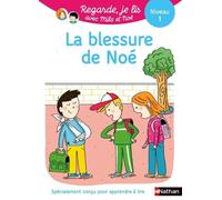 Regarde, je lis avec Noé et Mila – Lecture CP Niveau 1 : La blessure de Noé – Nathan