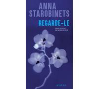 Regarde-le - Anna Starobinets - Actes sud - broché - Roman