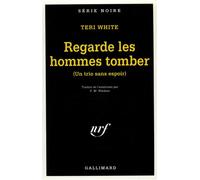 Regarde les hommes tomber - Teri White - Gallimard - Poche - Livre