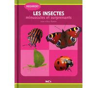 Regarde ! : Les Insectes Minuscules Et Surprenants