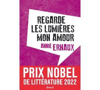 Regarde les lumières mon amour Prix Nobel de littérature 2022 - Annie Ernaux - Raconter La Vie - broché - Roman