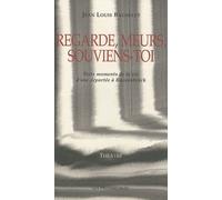Regarde, Meurs, Souviens-Toi - Trois Moments De La Vie D'une Déportée À Ravensbrück
