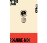 Regarde-moi Antonio Ungar (Auteur), Robert Amutio (Traduction)