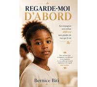 Regarde-moi d'abord: Accompagner son enfant différent sans perdre de vue qui il est