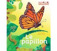 Regarde-moi grandir : le papillon Sara Forster (Auteur), Bianca Austria (Illustration), Pierre-Yves Raoult (Traduction)