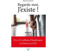 Regarde-moi, j'existe ! Marie Lincourt (Auteur)