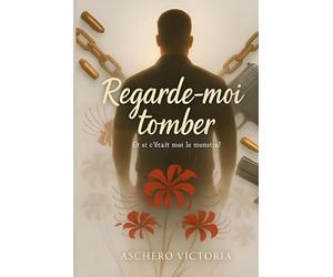 Regarde-moi tomber: Et si c'était moi le monstre ?
