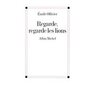 Regarde, regarde les lions - Emile Ollivier - Albin Michel - broché - Roman