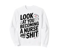 Regarde toi Devenir infirmière et Merde Sweatshirt