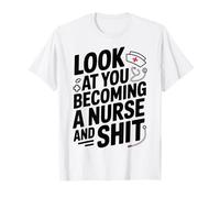 Regarde toi Devenir infirmière et Merde T-Shirt