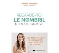 Regarde-toi le nombril, tu seras plus heureux ! - Comment penser à soi d'abord sans négliger les autres - Marion Thelisson - Courrier Du Livre - broché - Guide
