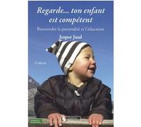 Regarde...ton enfant est competent Jesper Juul (Auteur)