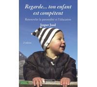 Regarde...ton enfant est competent Renouveler la parentalité et l'éducation - Jesper Juul - Chronique Sociale - broché - Livre