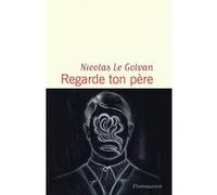 Regarde ton père Nicolas Le Golvan (Auteur)