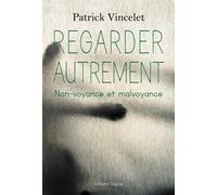 Regarder autrement La non-voyance et la malvoyance - Patrick Vincelet - Glyphe - broché - Essai
