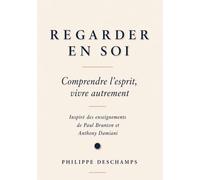 REGARDER EN SOI: Comprendre l'esprit, vivre autrement
