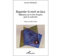 Regarder la mort en face Réflexion sur le don d'organe pour la recherche - Danielle Seilhean - L'harmattan - broché - Etude