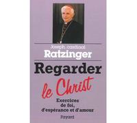 Regarder le Christ - Benoît XVI - Fayard - broché - Essai