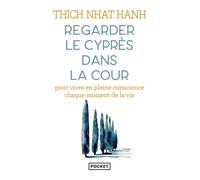 Regarder le cyprès dans la cour - Thich Nhât Hanh - Pocket - Poche - Essai