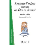 Regarder l'enfant comme un etre en devenir - Estelle Piffre - Chronique Sociale - broché - Essai