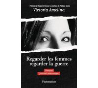 Regarder les femmes regarder la guerre Victoria Amelina (Auteur), Margaret Atwood (Préface), Leslie Talaga (Traduction)