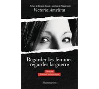 Regarder les femmes regarder la guerre Victoria Amelina (Auteur), Margaret Atwood (Préface), Leslie Talaga (Traduction)