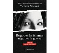 Regarder les femmes regarder la guerre Victoria Amelina (Auteur), Margaret Atwood (Préface), Leslie Talaga (Traduction)