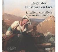 Regarder l'histoire en face: L'Italie du XIXe siècle au musée Condé