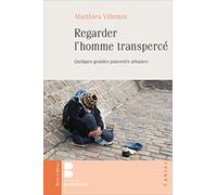 Regarder l'homme transpercé - Quelques grandes pauvretés urbaines