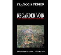 Regarder voir - François Fédier - Belles Lettres - broché - Livre