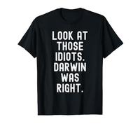 Regardez Ces Idiots, Darwin Avait Raison, Plein d'esprit, d'observation. T-Shirt Graphique avec Valeur