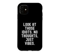 Regardez Ces Idiots sans pensées Juste des Vibrations Humour Sarcastique Coque pour iPhone 11