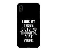 Regardez Ces Idiots sans pensées Juste des Vibrations Humour Sarcastique Coque pour iPhone XS Max