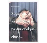 Regardez, il va peut-être se passer quelque chose... - Alain Baczynsky - Textuel - broché - Livre