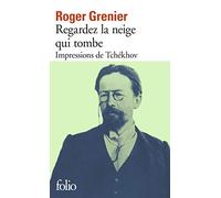 Regardez la neige qui tombe Impressions de Tchékhov - Roger Grenier - Gallimard - Poche - Essai