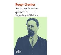 Regardez la neige qui tombe Impressions de Tchékhov - Roger Grenier - Gallimard - Poche - Essai