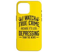 Regardez Le Vrai Crime Parce Que C'est Moins déprimant Que Les Nouvelles Coque pour iPhone 16 Pro Max