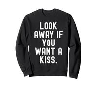 Regardez Loin si Vous Voulez Un Baiser Audacieux confiant Sweatshirt