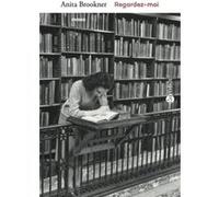 Regardez-moi Anita Brookner (Auteur), Franchita Gonzalez Batlle (Traduction)
