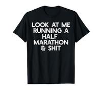 Regardez-Moi Courir Un Semi-Marathon ET Tout ÇA ! Funny 13.1 Meme T-Shirt